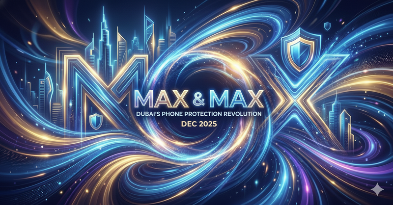 Max & Max: Dubai's Top Choice for iPhone 17 & Samsung Protection | December 2025 Tech Trends